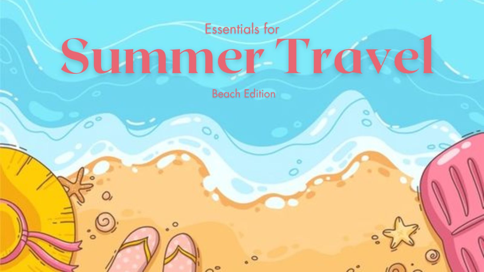 Essentials for Summer Travel – Beach Edition